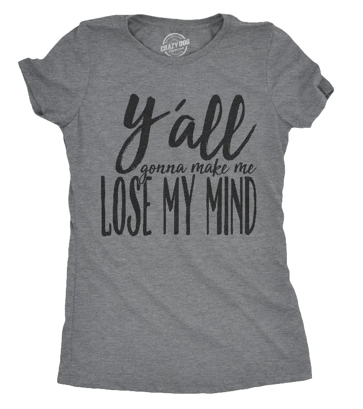 Organic Cotton Women T Shirt for Eco - Conscious WearersY'all Gonna Make Me Lose My Mind Women's T Shirt Organic Cotton Women T Shirt for Eco - Conscious WearersY'all Gonna Make Me Lose My Mind Women's T Shirt
